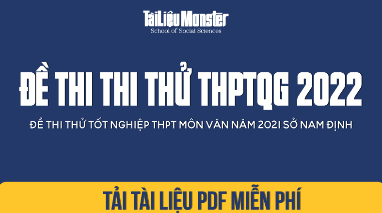 ĐỀ THI THỬ TỐT NGHIỆP THPT MÔN VĂN NĂM 2022 CỦA SỞ NAM ĐỊNH