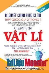 pdf bi quyet chinh phuc ki thi thpt quoc gia mon vat ly 2 trong 1 chuyen de luyen thi vat ly tap 2 2