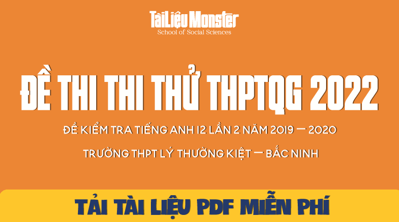 Đề kiểm tra Tiếng Anh 12 lần 2 năm 2019 – 2020 trường THPT Lý Thường Kiệt – Bắc Ninh 1 tai lieu monster de thi thu mon dia ly thptqg 2022 bac ninh ly thuong kiet