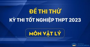 de thi thu vat ly 2023